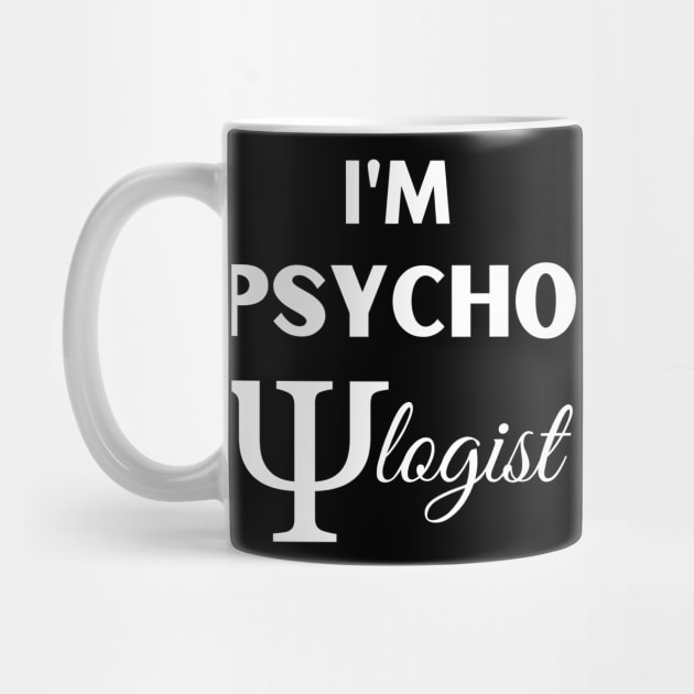 Funny Sarcastic I'm Psychologist Cool Psychology Gift by HypeProjecT